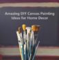 DIY Canvas Painting Ideas for Home Decor