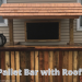 Pallet Bar with Roof